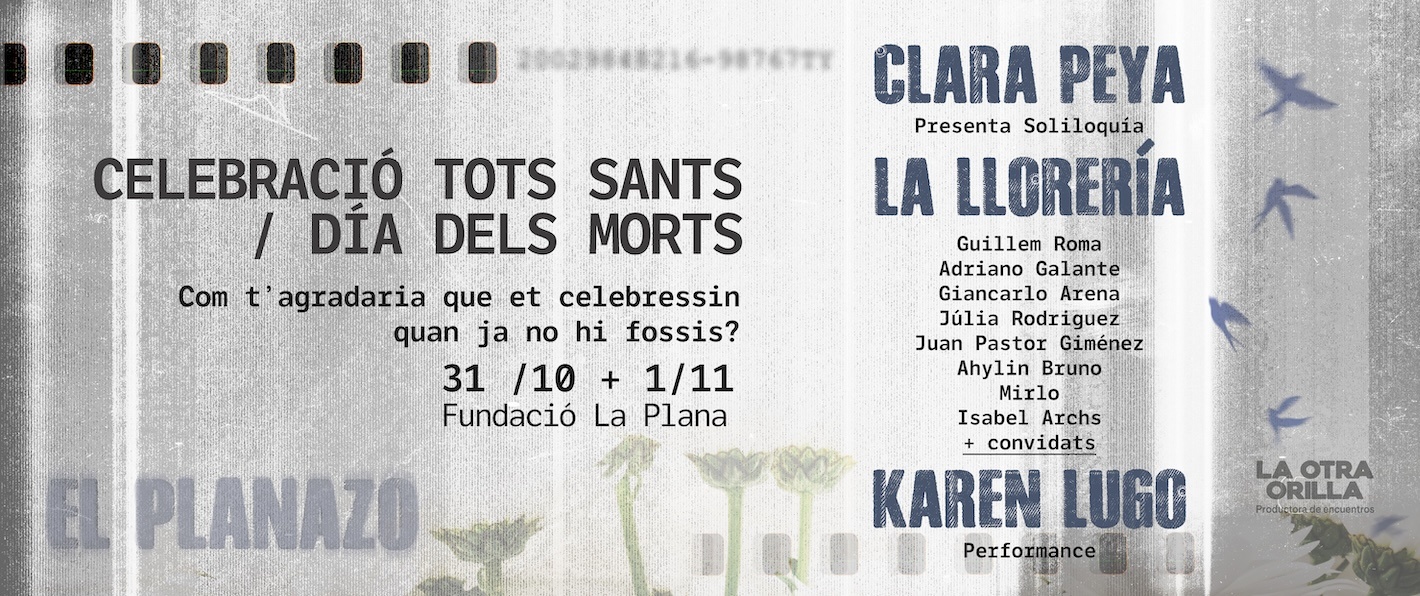 El Planazo: CELEBRACIÓ TOTS SANTS / DIA DELS MORTS | Clara Peya, La llorería, Karen Lugo
